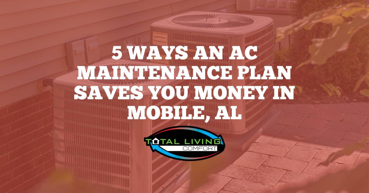 5 Ways an AC Maintenance Plan Saves You Money in Mobile, AL